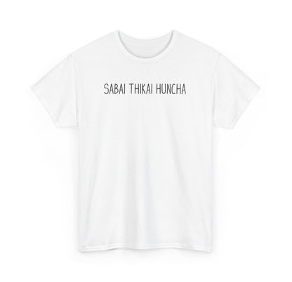 Sabai Thikai Huncha Tshirt